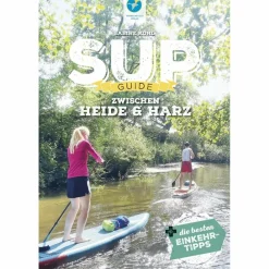 SUP-GUIDE ZWISCHEN HEIDE & HARZ - Gewässerführer^ Wassersportführer Und Paddeltechnik