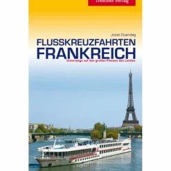 TRESCHER FLUSSKREUZFAHRTEN FRANKREICH - Reiseführer^ Reiseführer Westeuropa