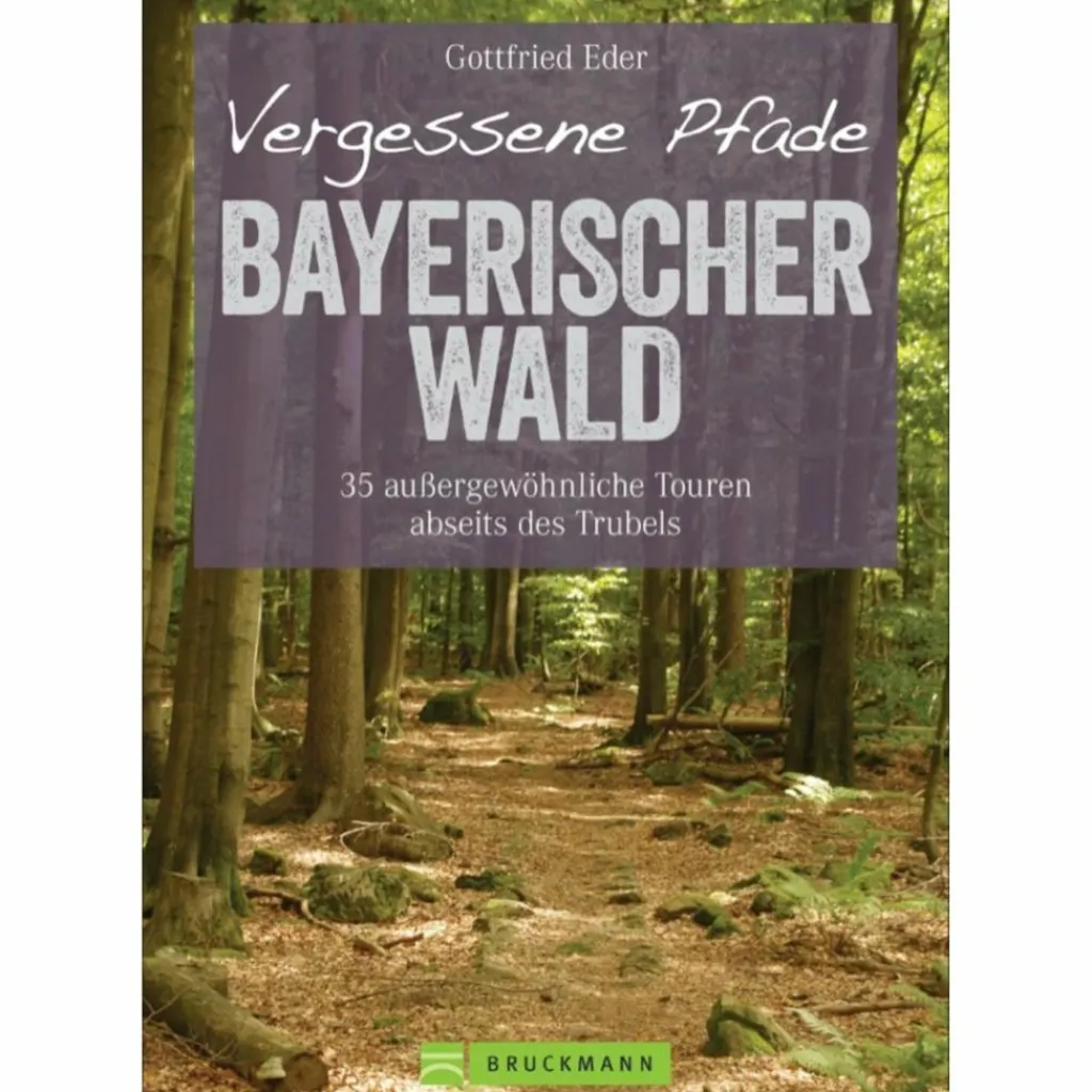 Wanderführer*VERGESSENE PFADE BAYERISCHER WALD - Wanderführer