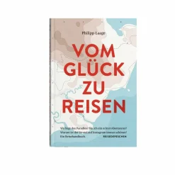 VOM GLÜCK ZU REISEN - EIN REISEHANDBUCH - Sachbuch^ Philosophie Und Achtsamkeit