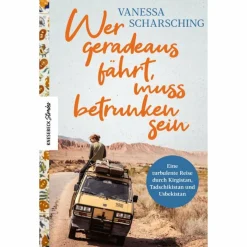 WER GERADEAUS FÄHRT, MUSS BETRUNKEN SEIN - Reisebericht^ Motorisiert Um Die Welt|Motorisiert Um Die Welt