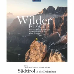 Wanderführer*WILDER PLACES - 30 STREIFZÜGE DURCH EIN WILDES SÜDTIROL - Wanderführer