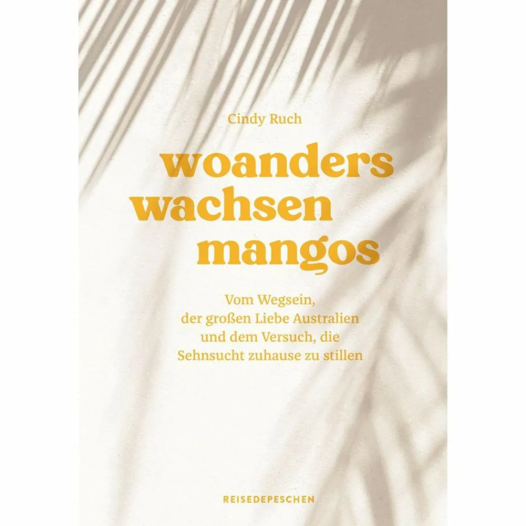 Länderportraits Und Auswandererberichte*WOANDERS WACHSEN MANGOS - Reisebericht