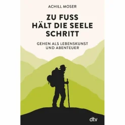 So Weit Die Füße Tragen*ZU FUß HÄLT DIE SEELE SCHRITT